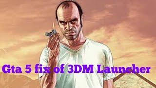 Gta 5 not launching from 3DM Launcher fix