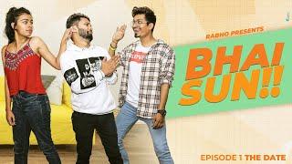 BHAI SUN | Ep. 1 THE DATE | RaBho