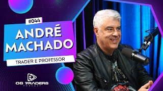 ANDRÉ MACHADO - OGRO DE WALL ST | OS TRADERS PODCAST #44