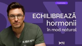 Cum să-ți echilibrezi HORMONII natural, în 10 pași?