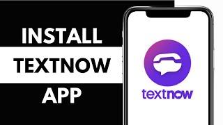 How to Install TextNow App on Mobile Phone 2024