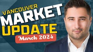 Greater Vancouver & Fraser Valley - Real Estate Update - March 2024