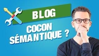 Faut-il utiliser le cocon sémantique (SEO) quand on est blogueur ?