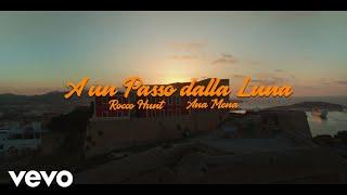 Rocco Hunt, Ana Mena - A Un Passo Dalla Luna (Official Video)