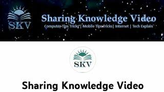 SKV Tutorial for Tech | Sharing Knowledge Video | SKV_TutorialForTech | sharing knowledge video/SKV