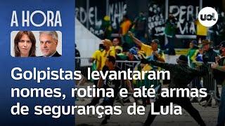 8 de janeiro: Golpistas levantaram nomes, rotina e até armas de seguranças de Lula