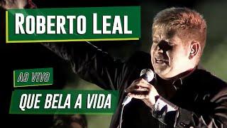 Roberto Leal - "Que Bela A Vida"