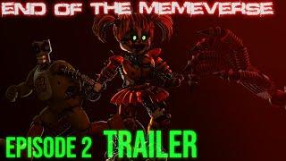 [FNAF/SFM] End of the Memeverse EPISODE 2 OFFICIAL TRAILER