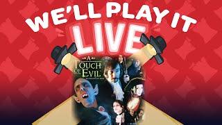 We'll Play it Live! - A Touch of Evil