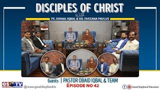 Disciples of Christ Episode#. 42, Guest: Pastor Obaid Iqbal & Team