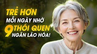 9 Thói Quen giúp làn da Trẻ Trung và Đẹp hơn mỗi ngày | Ngăn lão hóa.
