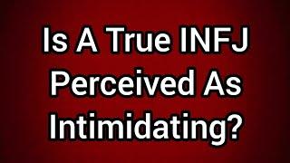 Is A True INFJ Perceived As Intimidating? #infj #sigma