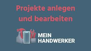 Projekte anlegen und bearbeiten | MeinHandwerker-App Erklärvideo