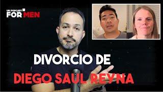 Divorcio de Diego Saul Reyna. #Unpodcastformen #348