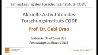 Jahrestagung des FI CODE 2017 Cybersecurity: Aktuelle Aktivitäten des Instituts, Prof. Dr. Gabi Dreo