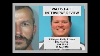 WATTS CASE INTERVIEWS REVIEW FBI Agent Philip R Jones Interviewed LUKE EPPLE 15 Aug 2018