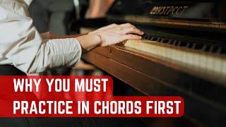 Why Practicing in Chords First is Key to Piano Success