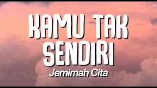 Jemimah Cita - Kamu Tak Sendiri (Lirik)