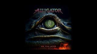 ALLIGATOR - See You Later Alligator | Lyrics Video