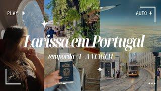 TEMPORADA #1 - A VIAGEM | LARISSA EM PORTUGAL | diário de intercâmbio portugal.