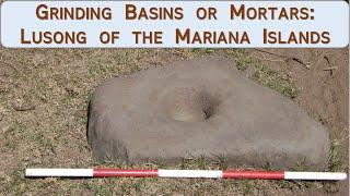 Grinding Basins or Mortars: Lusong of the Mariana Islands – Archaeology Studio 094