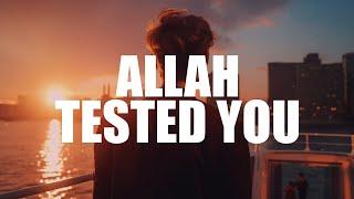 ALLAH TESTED YOU, AND YOU FAILED