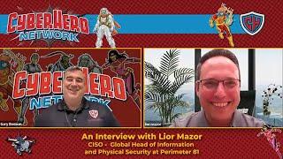 Cyber Hero Interview Lior Mazor CISO, Global Head - Information and Physical Security - Perimeter 81