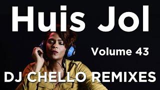 Huis Jol | Volume 43 | DJ Chello Remixes