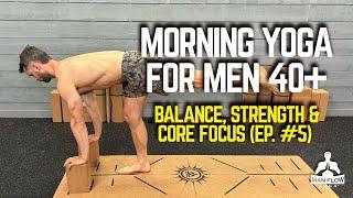 Morning yoga for men 40+ | Balance, Strength & Core Focus Ep  #5