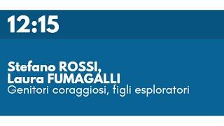 Stefano ROSSI, Laura FUMAGALLI - Genitori coraggiosi, figli esploratori