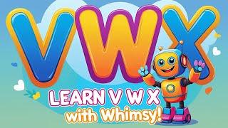 VWX Alphabet for Kids | Learn Letters with Whimsy | ABC Alphabet for Kids | A to Z SERIES | PART8