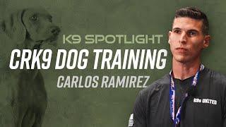 CRK9 Dog Training: Carlos Ramirez - K9 Spotlight