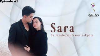 SARA(Episode 41) //JAYALUXMI NAMEIRAKPAM//MONA