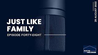 Cut To The Chase Podcast – Episode 48 – Just Like Family