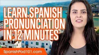 Learn Spanish Pronunciation in 12 Minutes