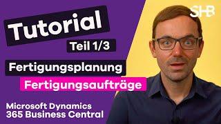 Fertigungsplanung mit Microsoft Dynamics 365 Business Central - Fertigungsaufträge - Teil 1/3