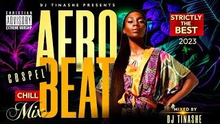 Gospel AfrobeatStrictly The Best 2023 | Chill Mix | DJ Tinashe / Late night drive, work, study 