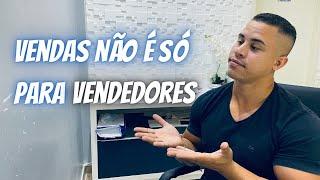 #002 - Vendas não é só para vendedores