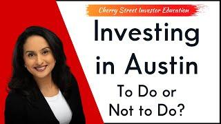 Investing in Austin To Do or Not to Do?