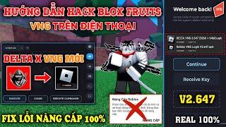 Hướng dẫn cách hack blox fruits vng bằng Delta X mới nhất trên điện thoại - 100% thành công siêu dễ