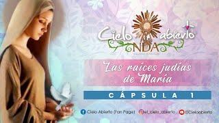 Cápsula 1: Las Raíces Judías de María