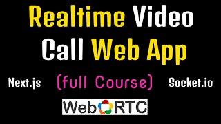 Build and Deploy a  Realtime Video Call Application : Next.js, WebRTC, Socket.io