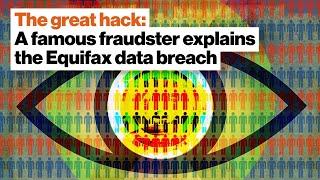 The great hack: A famous fraudster explains the Equifax data breach | Frank Abagnale