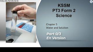 #PT3​ #KSSM​ #Science​ | Form 2 | Chapter 5 | Water and Solution | Part 0/3, En