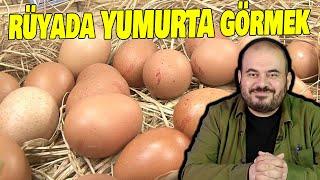 Rüyada Yumurta Görmek, Rüyada Yumurta Toplamak, Rüyada Yumurta Yemek, Rüyada Yumurta kırmak