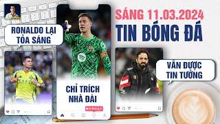 TIN BÓNG ĐÁ 11/3: RONALDO LẠI TỎA SÁNG, TER STEGEN CHỈ TRÍCH NHÀ ĐÀI, AMORIM VẪN ĐƯỢC TIN TƯỞNG