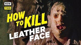 How to Kill Leatherface | NowThis Nerd