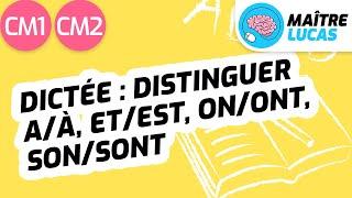 Dictée : distinguer a/à, et/est, on/ont, son/sont CM1 - CM2 - Français - Orthographe - Grammaire