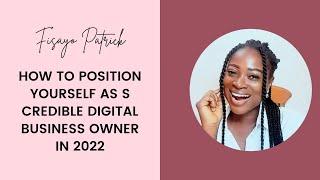 How to Position Yourself as a Credible Digital Business Owner in 2022