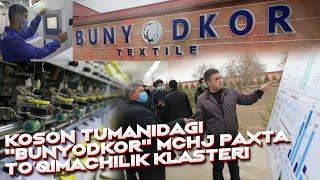 KOSON TUMANIDAGI ''BUNYODKOR'' MCHJ PAXTA TO‘QIMACHILIK KLASTER KORXONASI